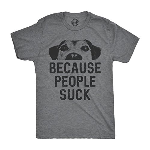 Dogs Because People Suck T-Shirt - Funny Pet Lover Tee